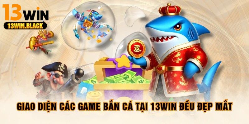 Giao diện game bắn cá 13win với đồ họa 3D sống động